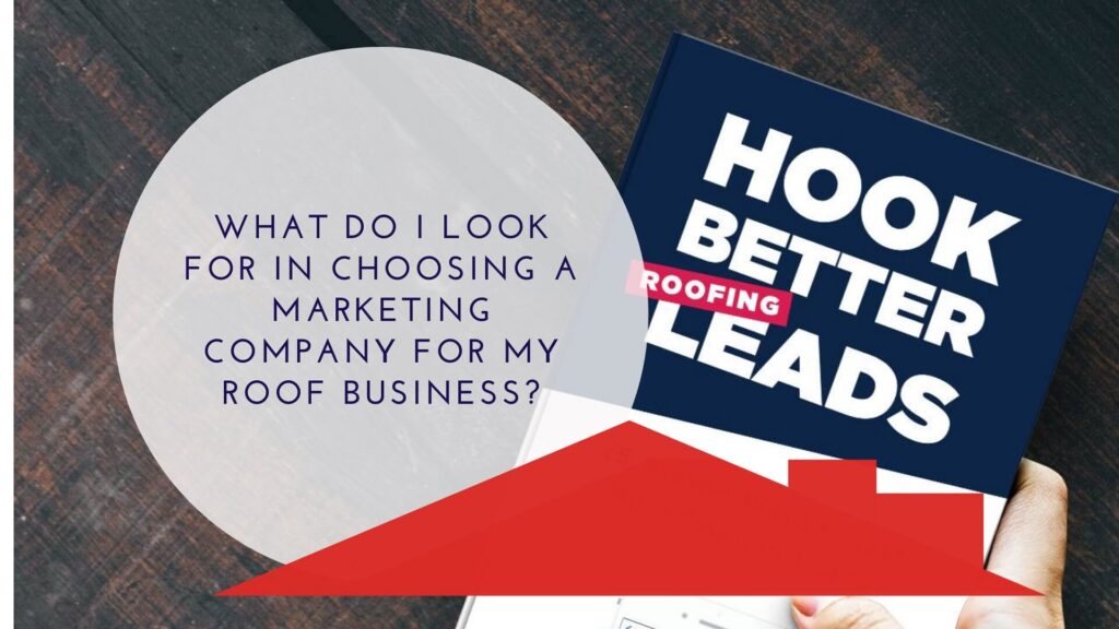 What_do_I look for_in choosing a marketing company for my roof business
