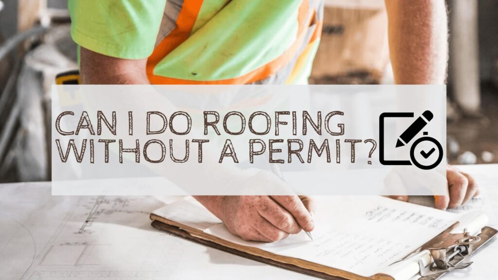 Can_I_Do Roofing Without_A Permit