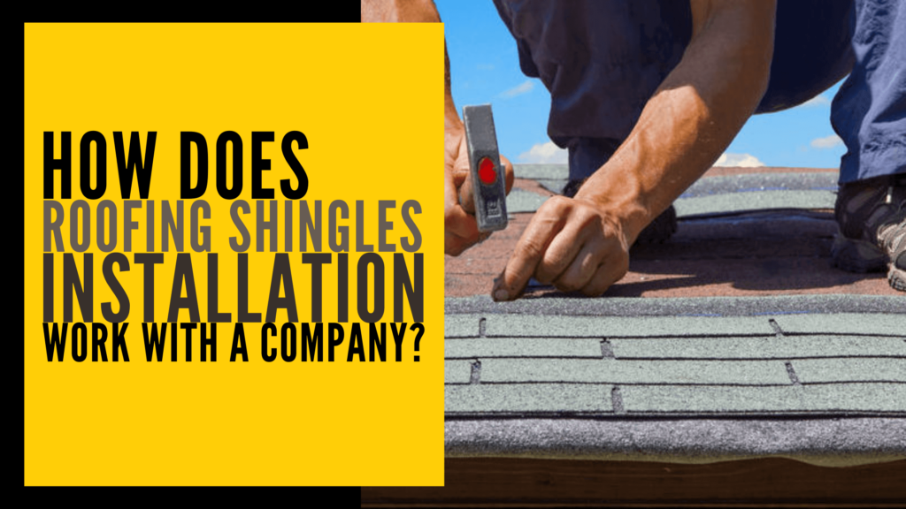 How does roofing shingles installation work with a company