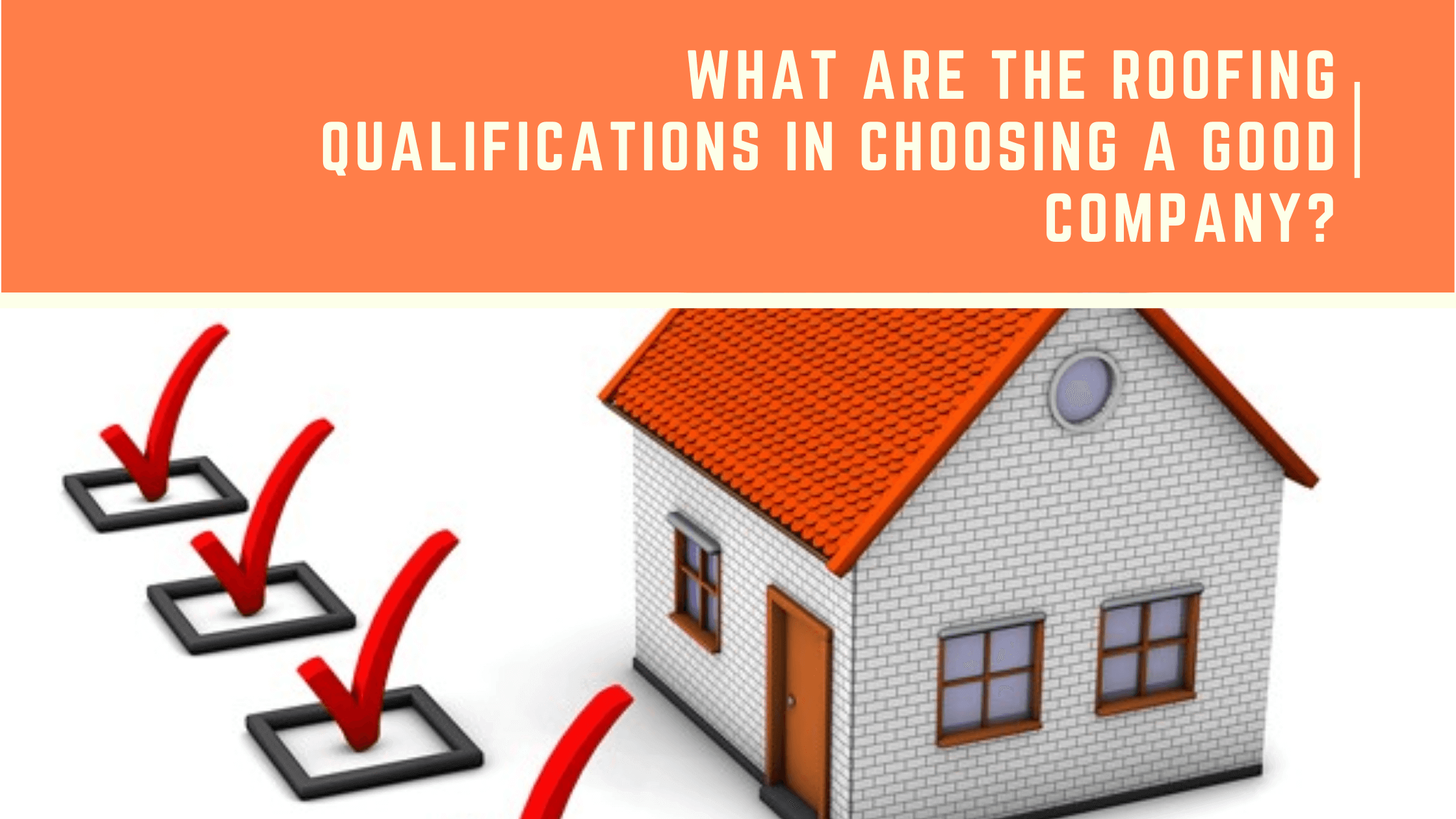 What_are_the roofing qualifications_in choosing a good company